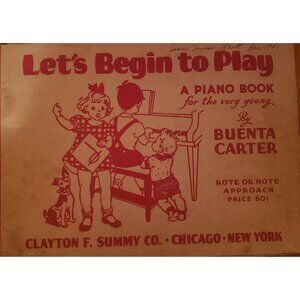 Let's Begin To Play: A Piano Book For The Very Young By Buenta Carter 1936